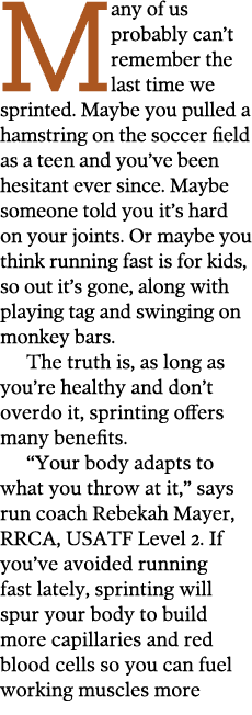 Many of us probably can t remember the last time we sprinted  Maybe you pulled a hamstring on the soccer field as a t   