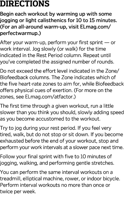 Directions Begin each workout by warming up with some jogging or light calisthenics for 10 to 15 minutes  (For an all   