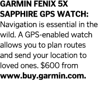 Garmin Fenix 5X Sapphire GPS Watch: Navigation is essential in the wild  A GPS-enabled watch allows you to plan route   