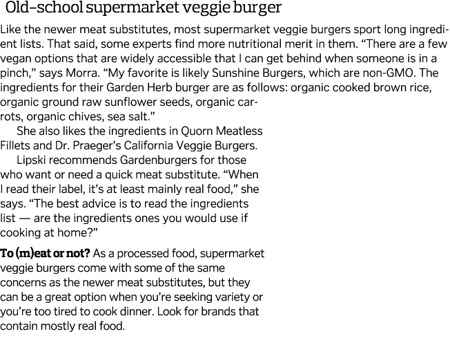  Old-school supermarket veggie burger Like the newer meat substitutes, most supermarket veggie burgers sport long ing   