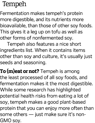  Tempeh Fermentation makes tempeh s protein more digestible, and its nutrients more bioavailable, than those of other   