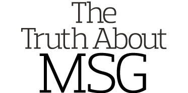 The Truth About MSG