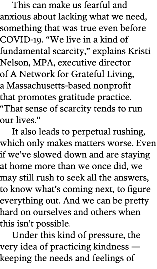 This can make us fearful and anxious about lacking what we need, something that was true even before COVID-19   We li   