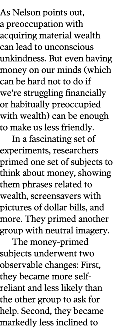As Nelson points out, a preoccupation with acquiring material wealth can lead to unconscious unkindness  But even hav   