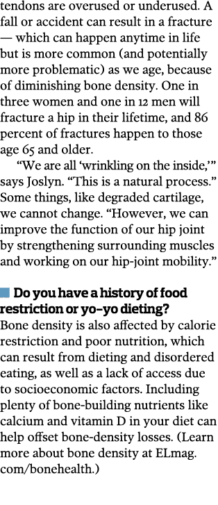 tendons are overused or underused  A fall or accident can result in a fracture — which can happen anytime in life but   