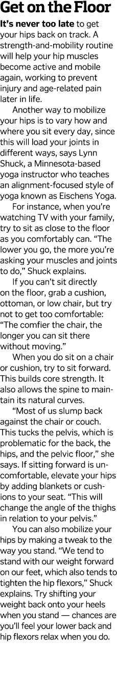 Get on the Floor It s never too late to get your hips back on track  A strength-and-mobility routine will help your h   