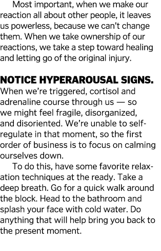 Most important, when we make our reaction all about other people, it leaves us powerless, because we can t change the   