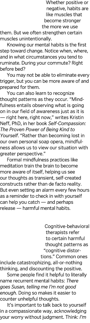 Whether positive or negative, habits are like muscles that become stronger the more we use them  But we often strengt   