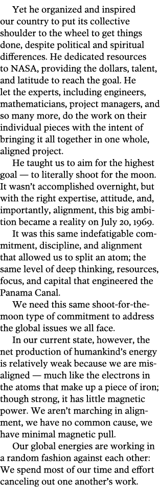 Yet he organized and inspired our country to put its collective shoulder to the wheel to get things done, despite pol   