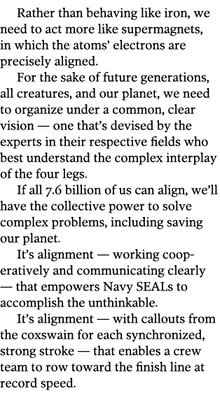 Rather than behaving like iron, we need to act more like supermagnets, in which the atoms  electrons are precisely al   