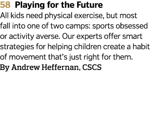 58 Playing for the Future  All kids need physical exercise  but most fall into one of two camps  sports obsessed or a   