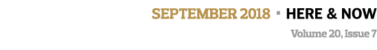 september 2018   Here   Now Volume 20  Issue 7  