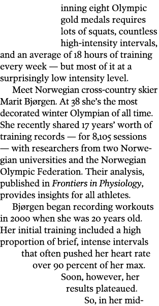 Winning eight Olympic gold medals requires lots of squats  countless high-intensity intervals  and an average of 18 h   