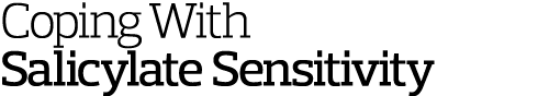 Coping With Salicylate Sensitivity