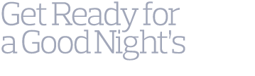 Get Ready for a Good Night s
