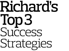 Richard s Top 3 Success Strategies