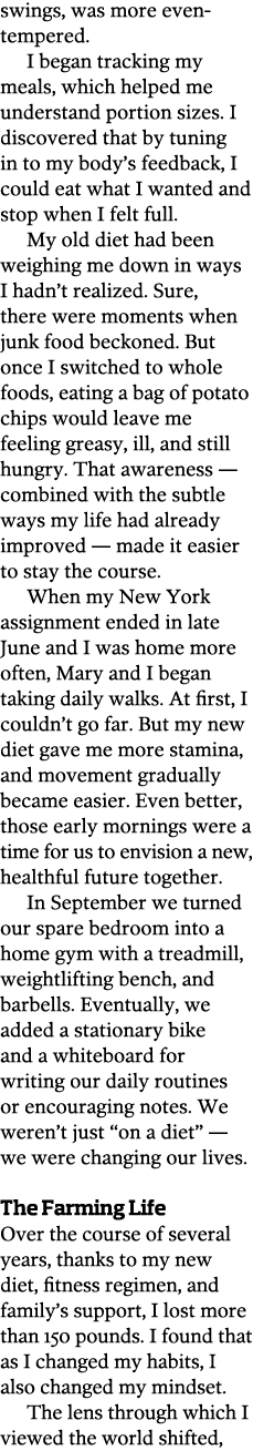 swings  was more even-tempered  I began tracking my meals  which helped me understand portion sizes  I discovered tha   