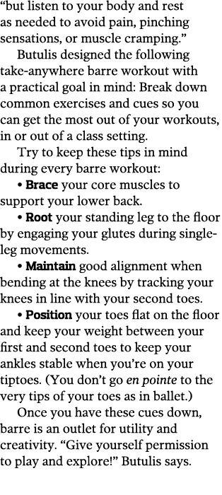 but listen to your body and rest as needed to avoid pain  pinching sensations  or muscle cramping   Butulis designed   