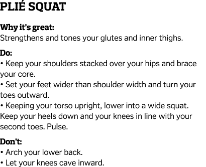Pli  Squat Why it s great  Strengthens and tones your glutes and inner thighs  Do    Keep your shoulders stacked over   