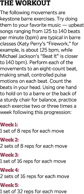 The Workout The following movements are keystone barre exercises  Try doing them to your favorite music — upbeat song   
