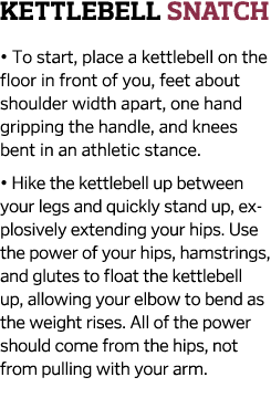 Kettlebell Snatch   To start  place a kettlebell on the floor in front of you  feet about shoulder width apart  one h   