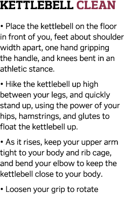 Kettlebell Clean   Place the kettlebell on the floor in front of you  feet about shoulder width apart  one hand gripp   