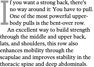 If you want a strong back  there s no way around it  You have to pull  One of the most powerful upper-body pulls is t   