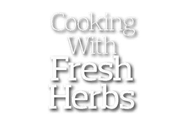  Cooking With Fresh  Herbs 