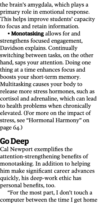 the brain s amygdala  which plays a primary role in emotional response  This helps improve students  capacity to focu   