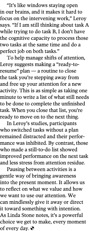  It s like windows staying open in our brains  and it makes it hard to focus on the intervening work   Leroy says   I   