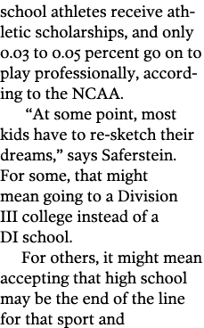school athletes receive athletic scholarships  and only 0 03 to 0 05 percent go on to play professionally  according    