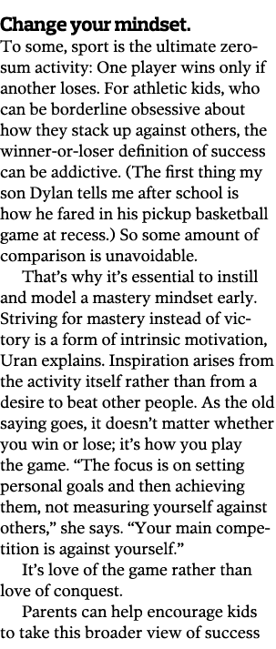 Change your mindset  To some  sport is the ultimate zero-sum activity  One player wins only if another loses  For ath   