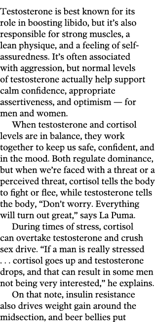 Testosterone is best known for its role in boosting libido  but it s also responsible for strong muscles  a lean phys   