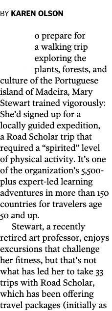 BY KAREN OLSON To prepare for a walking trip exploring the plants  forests  and culture of the Portuguese island of M   