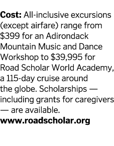  Cost  All-inclusive excursions  except airfare  range from  399 for an Adirondack Mountain Music and Dance Workshop    