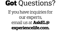 Got Questions  If you have inquiries for our experts  email us at AskEL experiencelife com  