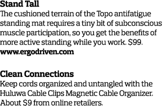 Stand Tall The cushioned terrain of the Topo antifatigue standing mat requires a tiny bit of subconscious muscle part   