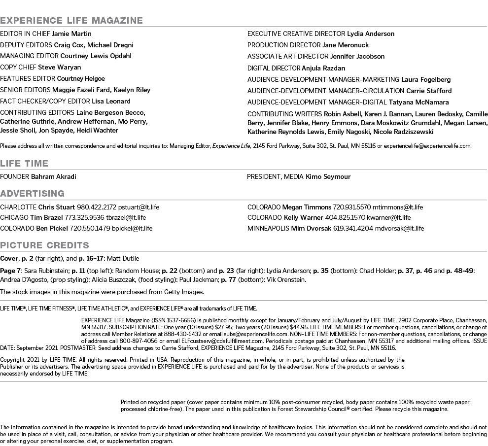  EXPERIENCE LIFE MAGAZINE editor in chief Jamie Martin Deputy Editors Craig Cox, Michael Dregni Managing Editor Court   
