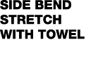 Side Bend Stretch With Towel
