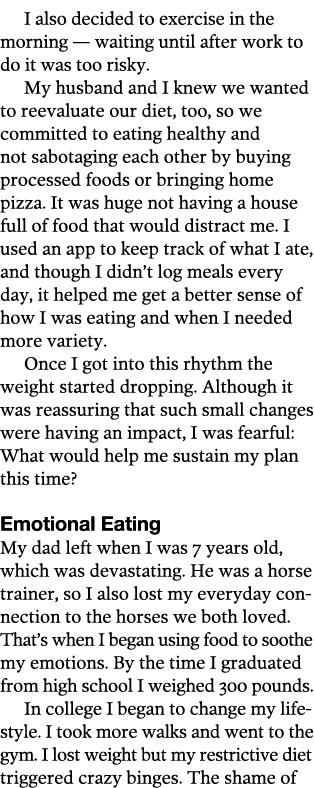 I also decided to exercise in the morning — waiting until after work to do it was too risky  My husband and I knew we   