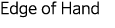 Edge of Hand