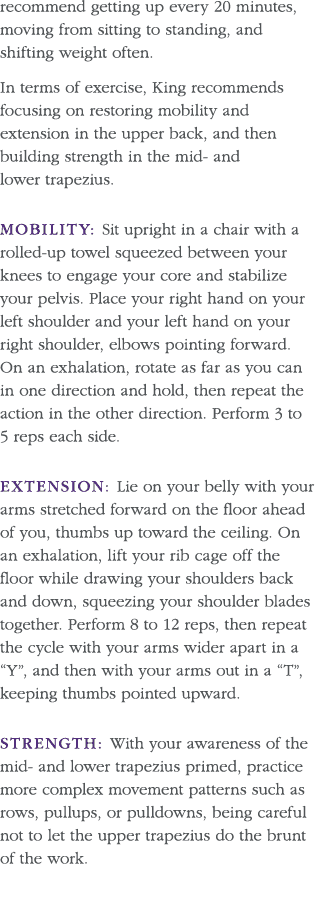 recommend getting up every 20 minutes, moving from sitting to standing, and shifting weight often  In terms of exerci   