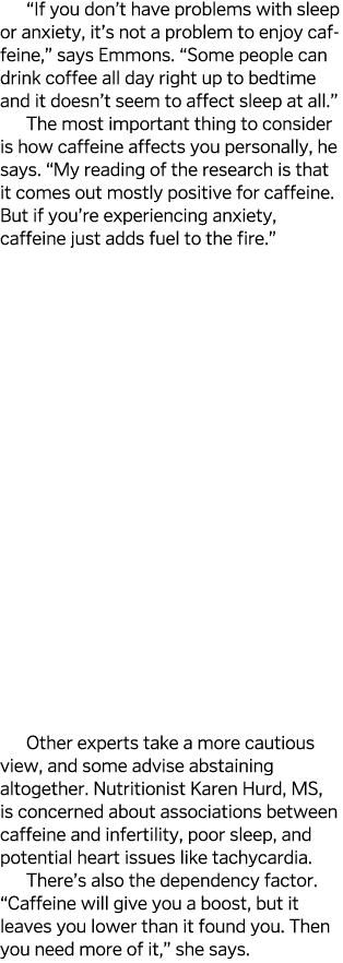 If you don t have problems with sleep or anxiety, it s not a problem to enjoy caffeine,  says Emmons   Some people c   