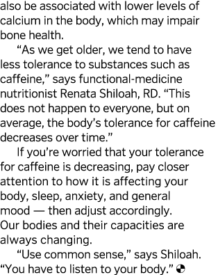 also be associated with lower levels of calcium in the body, which may impair bone health   As we get older, we tend    