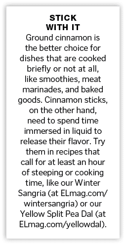 Stick With It Ground cinnamon is the better choice for dishes that are cooked briefly or not at all, like smoothies,    