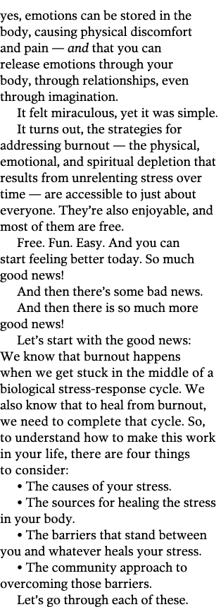 yes, emotions can be stored in the body, causing physical discomfort and pain — and that you can release emotions thr   