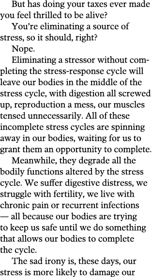 But has doing your taxes ever made you feel thrilled to be alive  You re eliminating a source of stress, so it should   