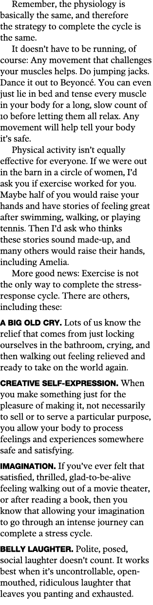 Remember, the physiology is basically the same, and therefore the strategy to complete the cycle is the same  It does   