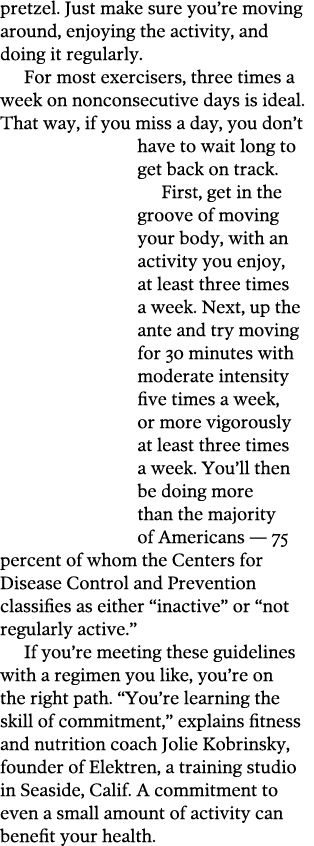 pretzel  Just make sure you re moving around, enjoying the activity, and doing it regularly  For most exercisers, thr   