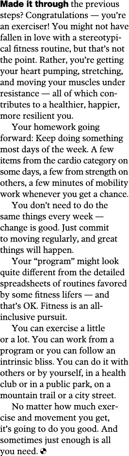Made it through the previous steps  Congratulations — you re an exerciser  You might not have fallen in love with a s   
